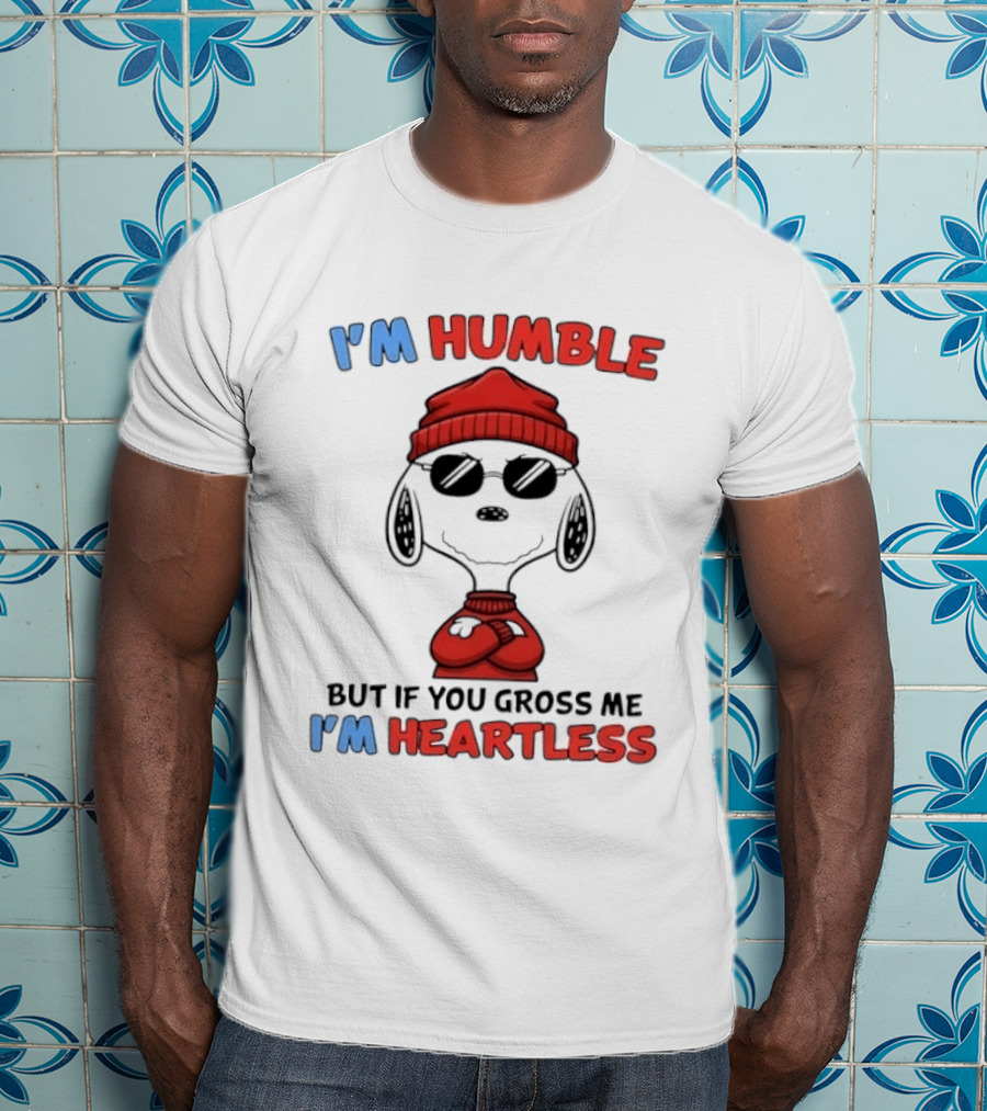 Snoopy I'm Humble But If You Gross Me I'm Heartless T-Shirt