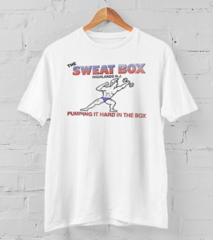 The Sweat Box Highlands NJ Pumping It Hard Fitness Motivation T-Shirt
