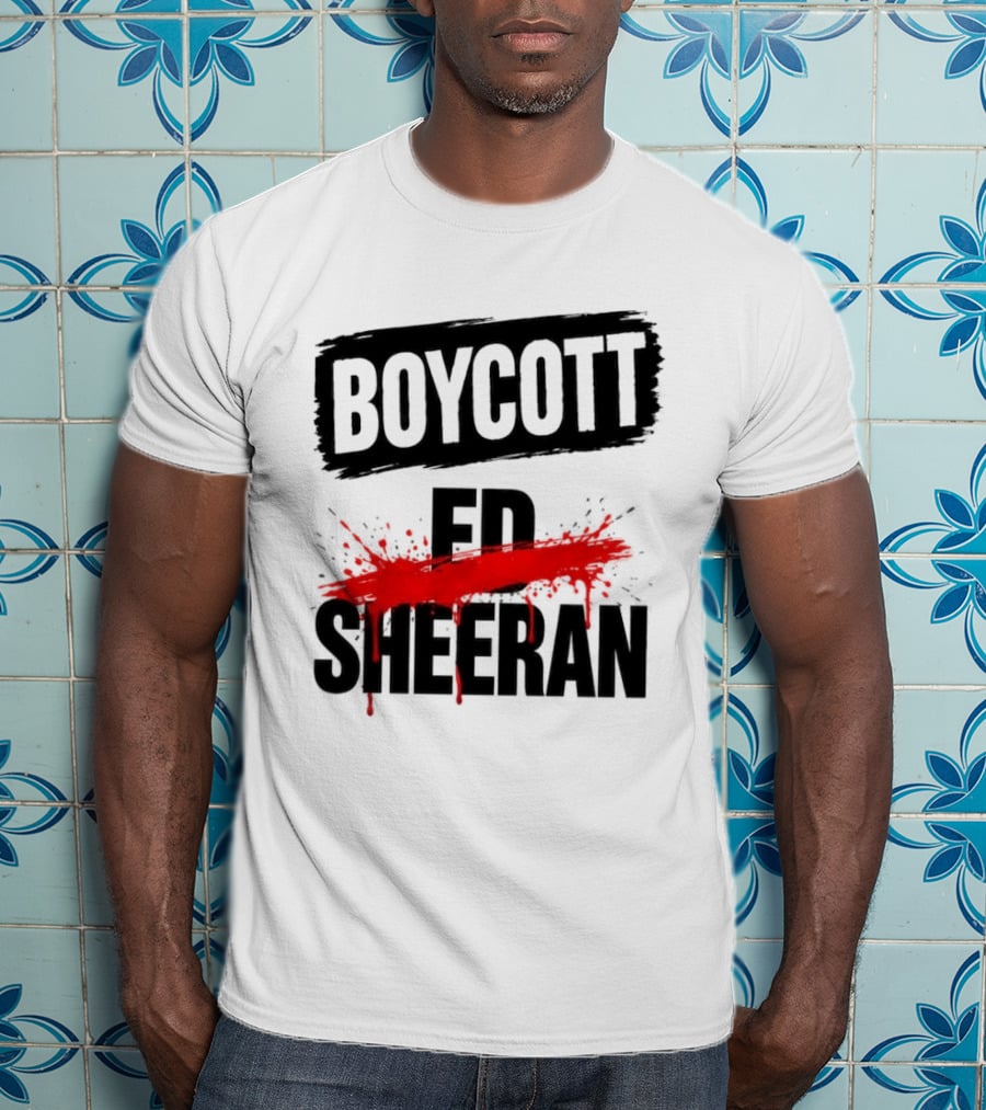 Boycott Ed Sheeran Controversy Tour T-Shirt