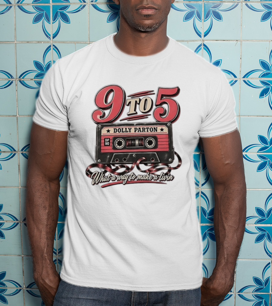 Dolly Parton 9 To 5 Cassette What A Way To Make A Livin T-Shirt