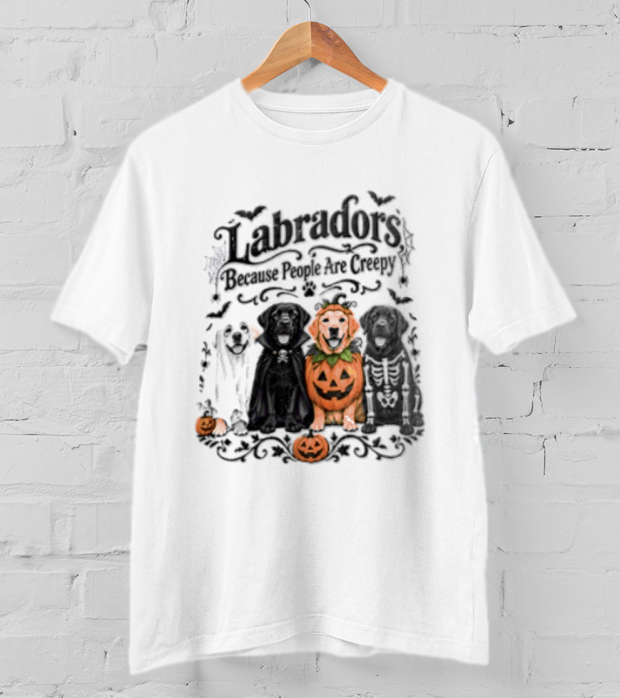 Labradors Halloween Dogs Because People Are Creepy T-Shirt