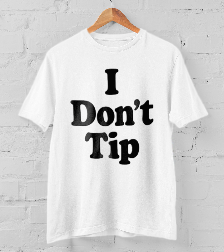 I Dont Tip Chunky Serif Black Wordmark T-Shirt