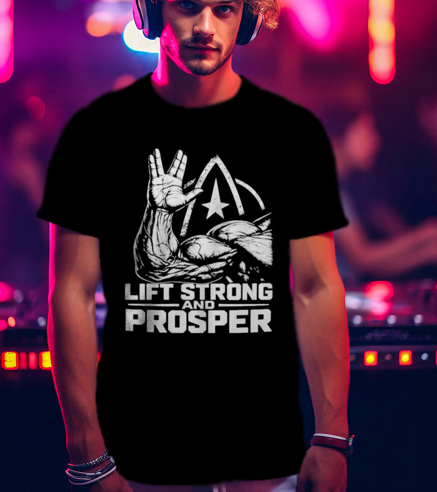 Lift Strong And Prosper 2026 Star Trek Vulcan Salute Fitness Motivation T-Shirt