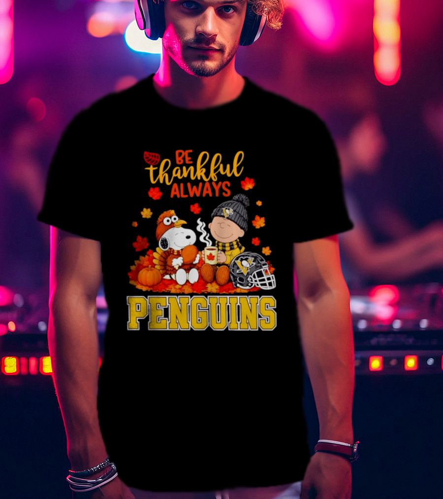 Be Thankful Always Snoopy Charlie Brown Penguins Fans T-Shirt