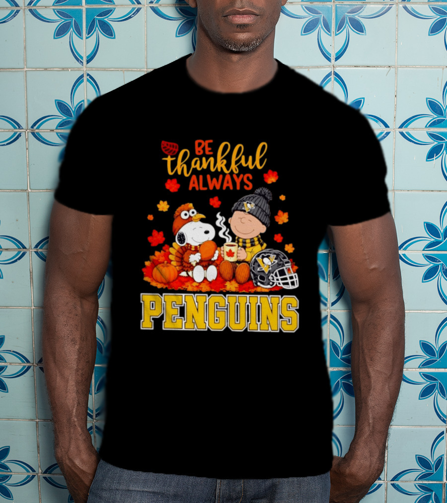 Be Thankful Always Snoopy Charlie Brown Penguins Fans T-Shirt
