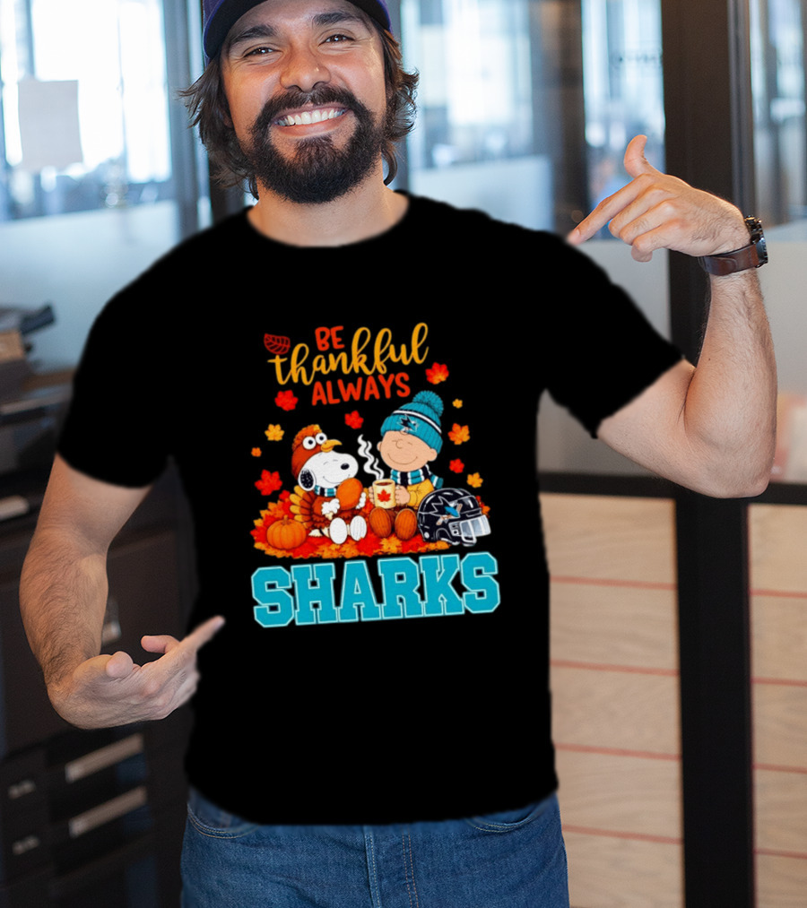 Be Thankful Always Snoopy Charlie Brown San Jose Sharks Fans Thanksgiving T-Shirt