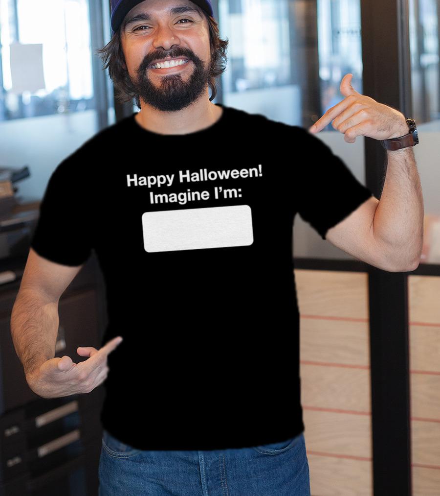 Happy Halloween Imagine I'm Meme DIY Costume Placeholder T-Shirt