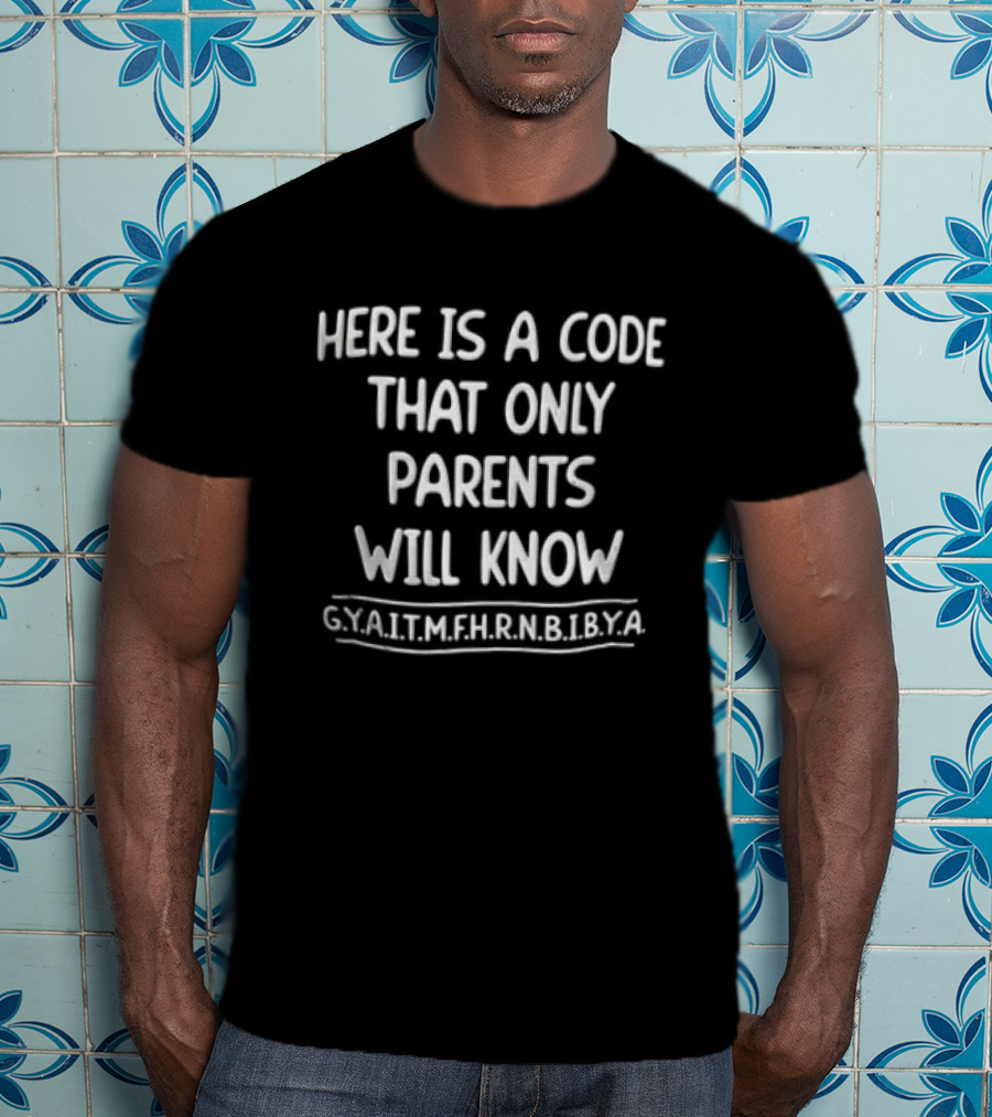 Here Is A Code That Only Parents Will Know Skating Pranks T-Shirt