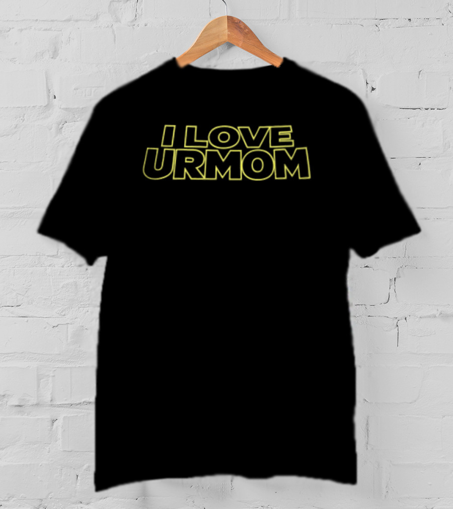 I Love Urmom Star Wars T-Shirt