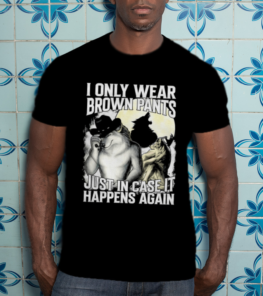 I Only Wear Brown Pants Just In Case It Happens Again Ghost Joke T-Shirt