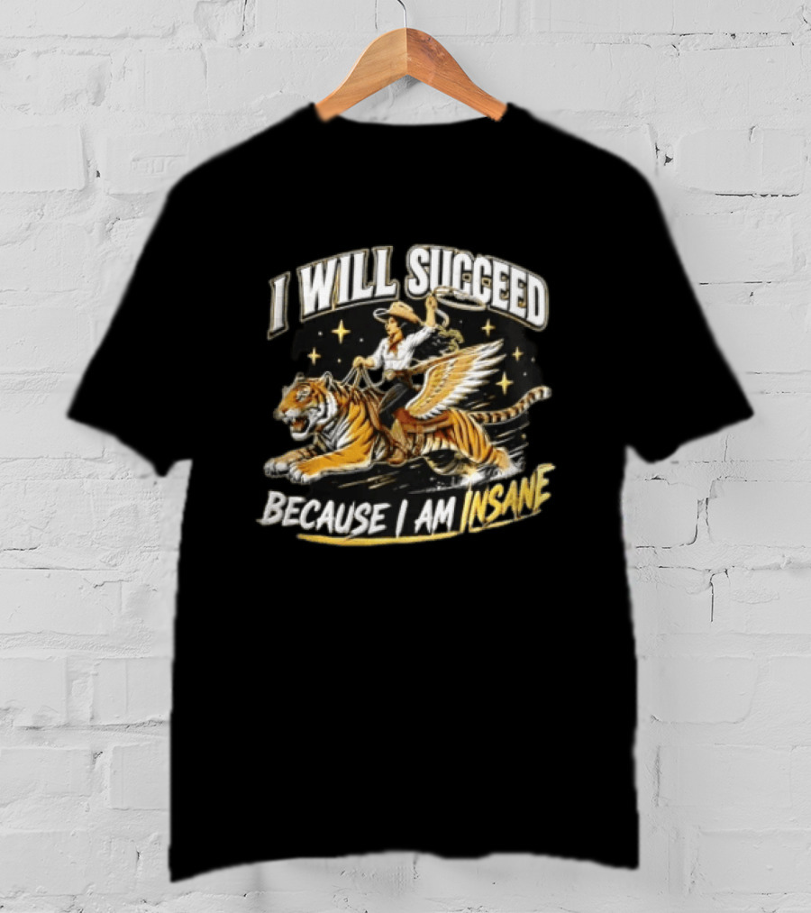 I Will Succeed Because I Am Insane Cowgirl Riding Winged Tiger Lasso T-Shirt