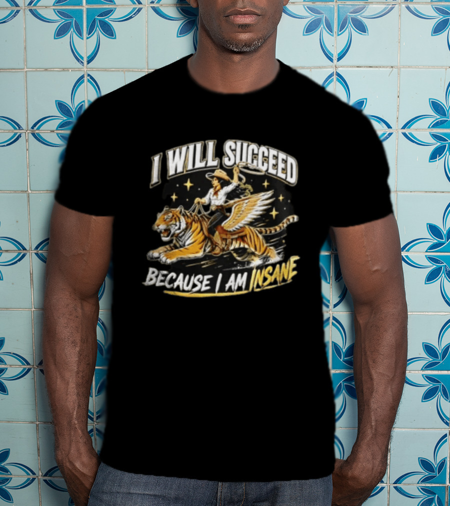 I Will Succeed Because I Am Insane Cowgirl Riding Winged Tiger Lasso T-Shirt