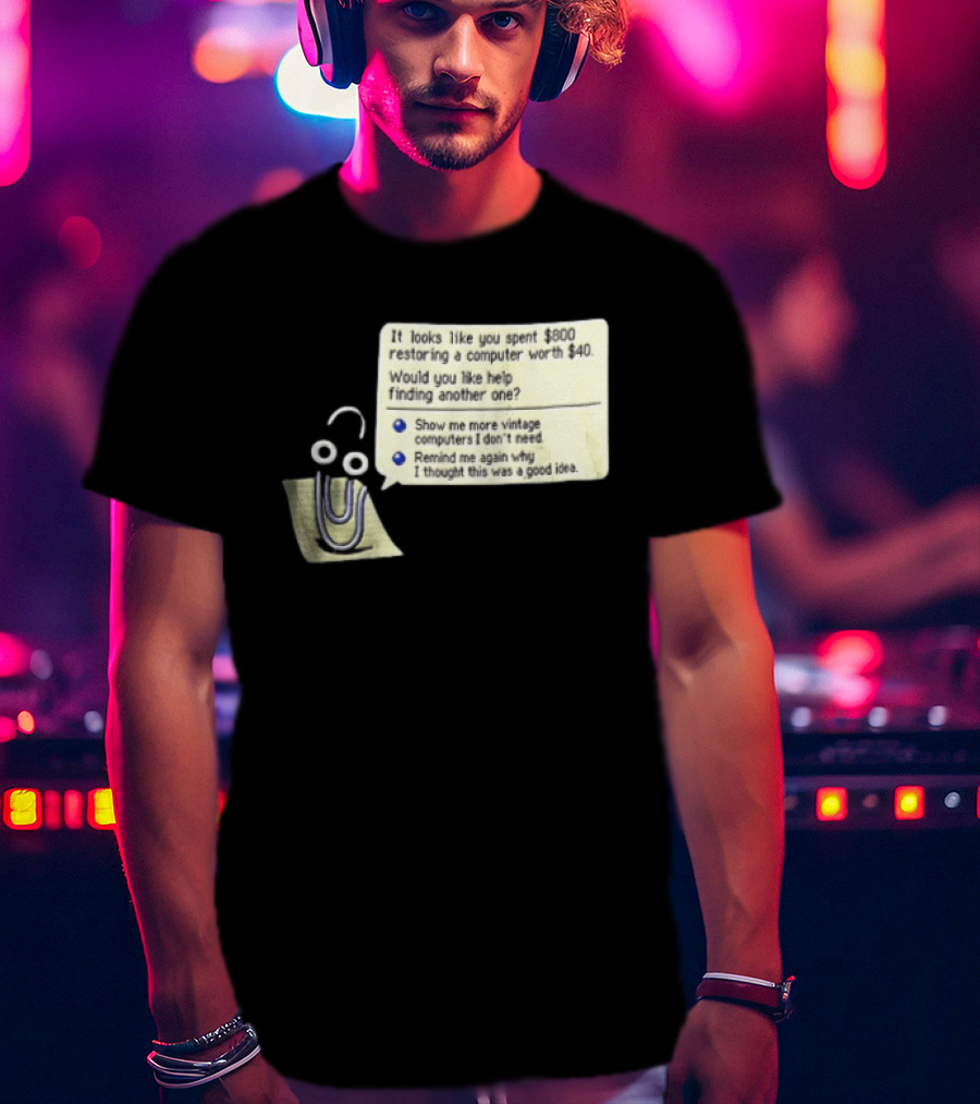 Microsoft It Looks Like You Spent 800 Restoring A Computer Worth 40 T-Shirt