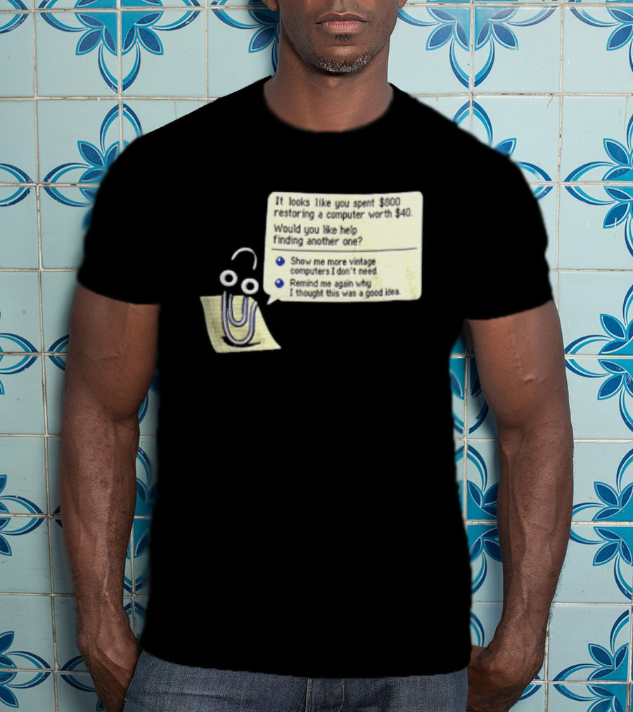 Microsoft It Looks Like You Spent 800 Restoring A Computer Worth 40 T-Shirt