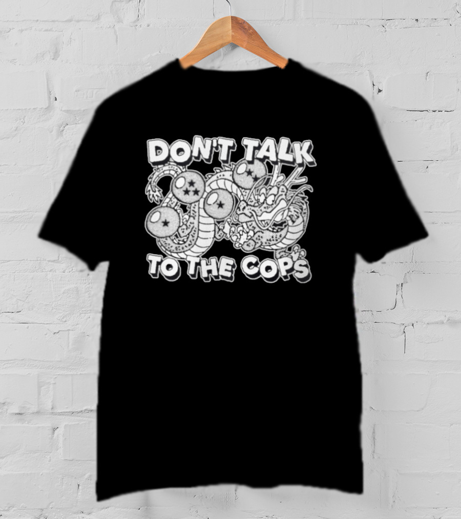 Dragon Ball Z Shenron Don't Talk To The Cops Dragon Balls T-Shirt