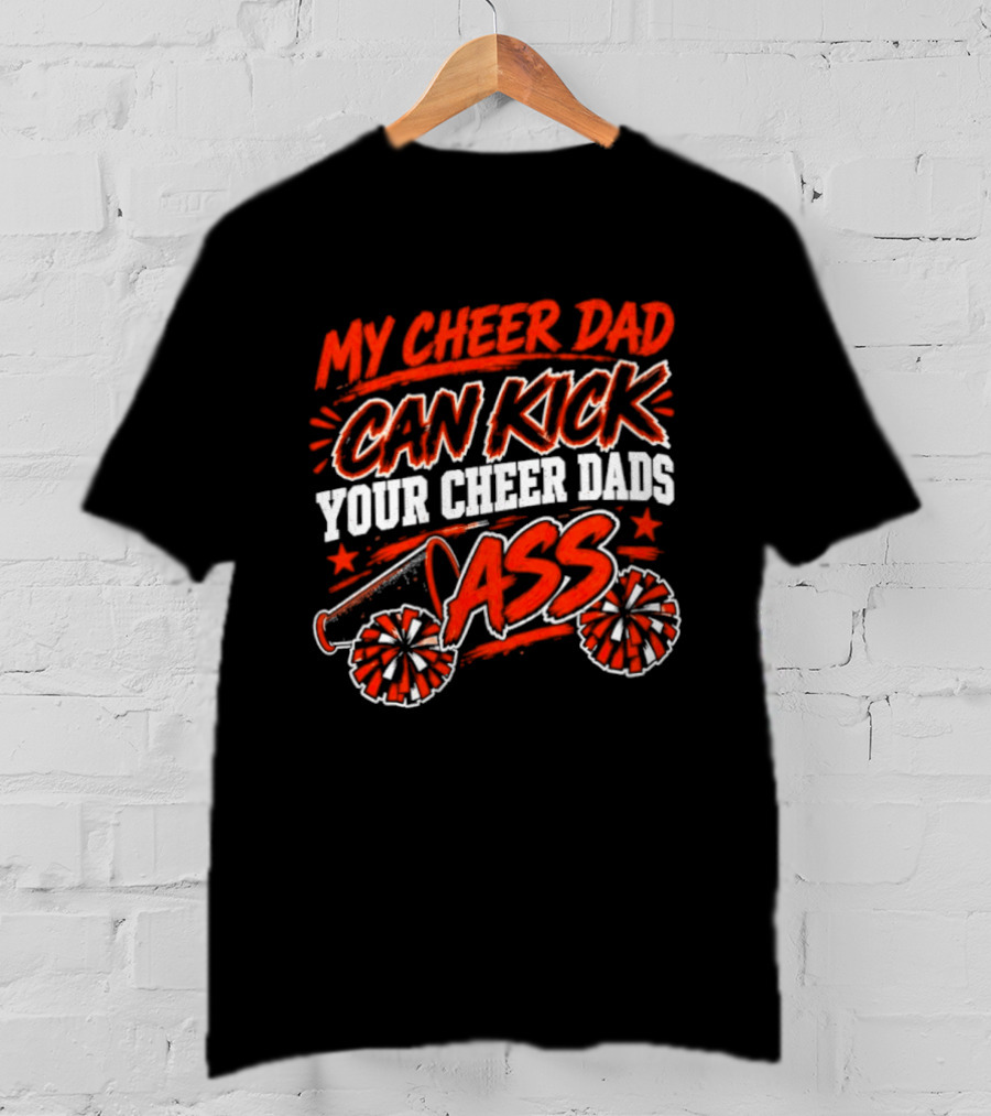 My Cheer Dad Can Kick Your Cheer Dads Ass Star Pom Pom T-Shirt