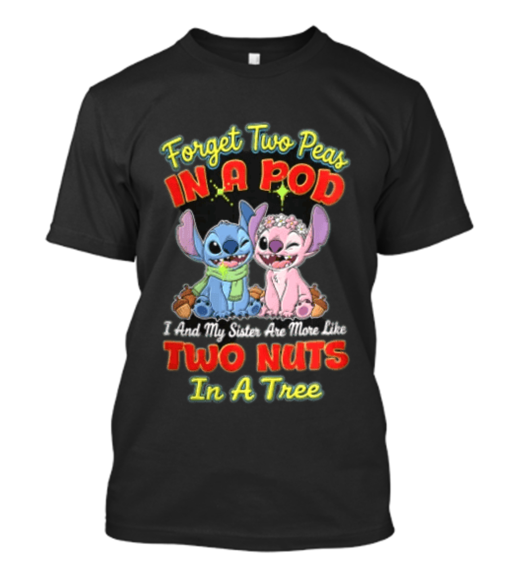 Forget Two Peas In A Pod Sister Are More Like Two Nuts In A Tree Lilo And Stitch T-Shirt