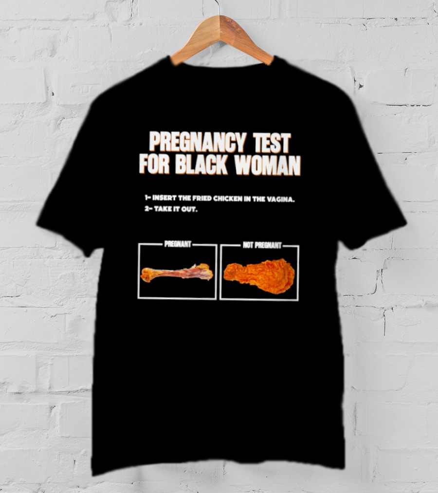 Pregnancy Test For Black Woman Fried Chicken Meme With Funny Bone Choice T-Shirt