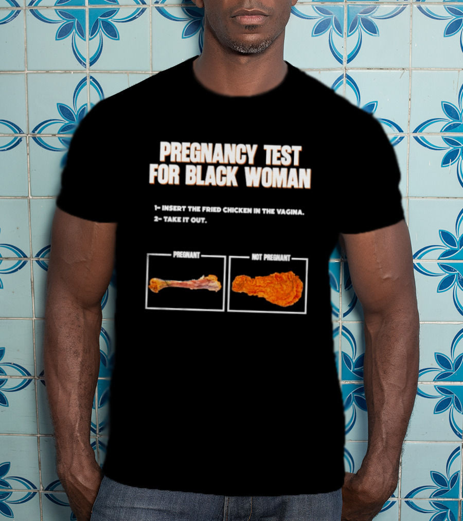 Pregnancy Test For Black Woman Fried Chicken Meme With Funny Bone Choice T-Shirt