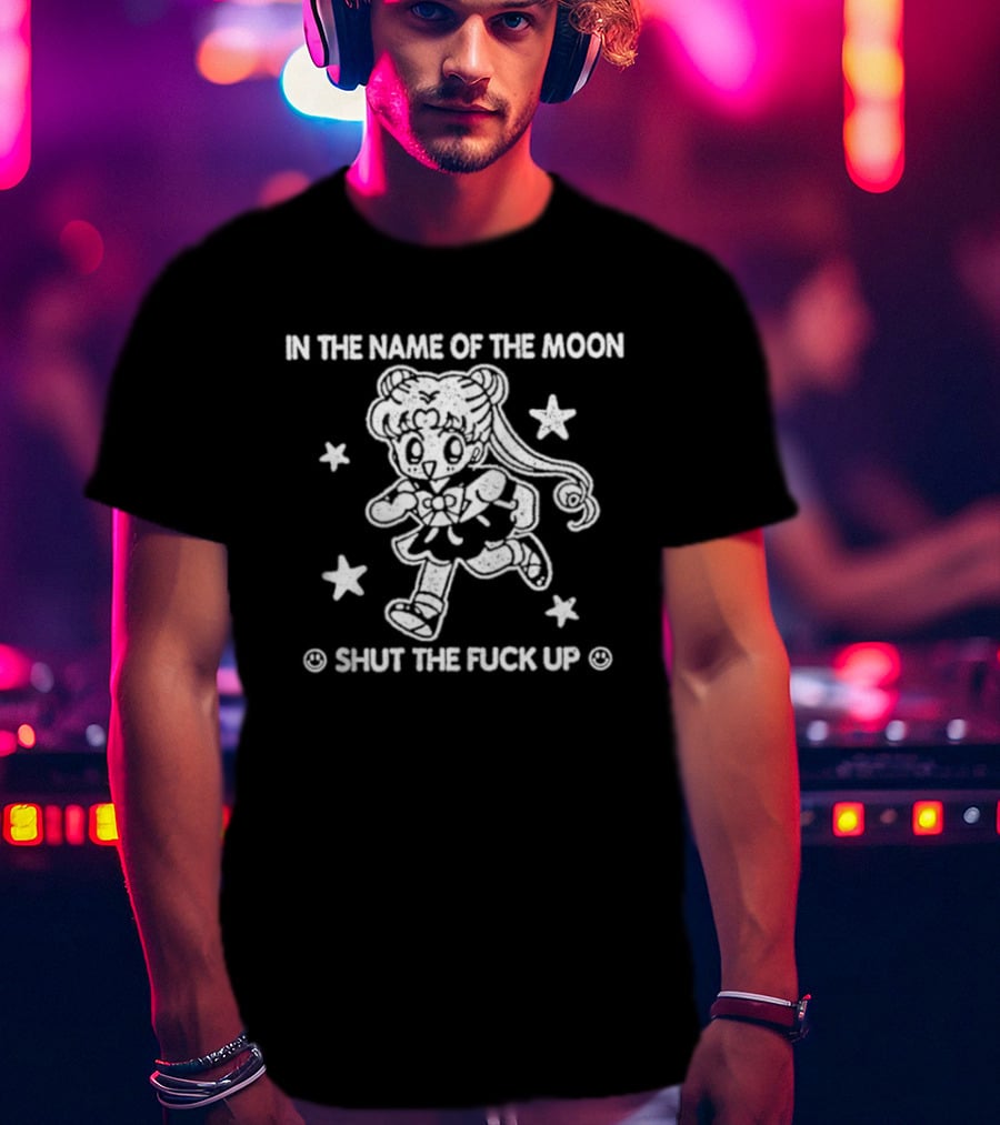 Sailor Moon In The Name Of The Moon Shut The Fuck Up Stars T-Shirt
