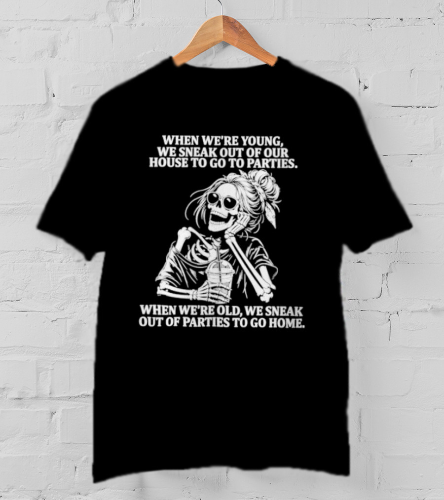 Skeleton Girl We Sneak Out Of Your House To Go To Parties T-Shirt