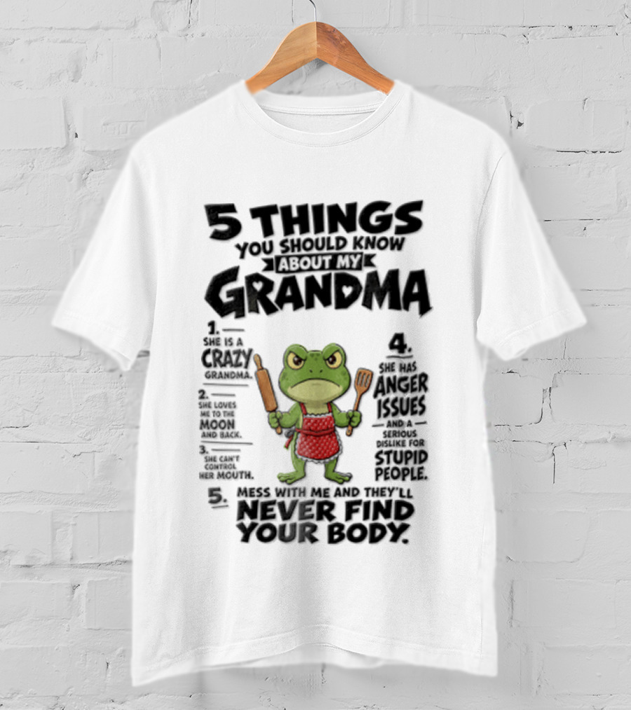 5 Things You Should Know About My Grandma Angry Cartoon Frog Wearing Red Apron Never Finds Your Body T-Shirt