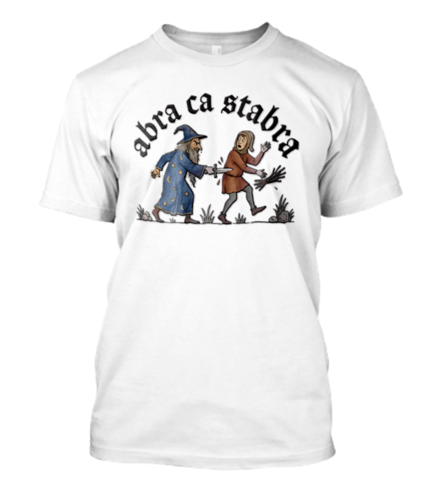 Abra Ca Stabra Wizard Stabbing Peasant Medieval Humor T-Shirt