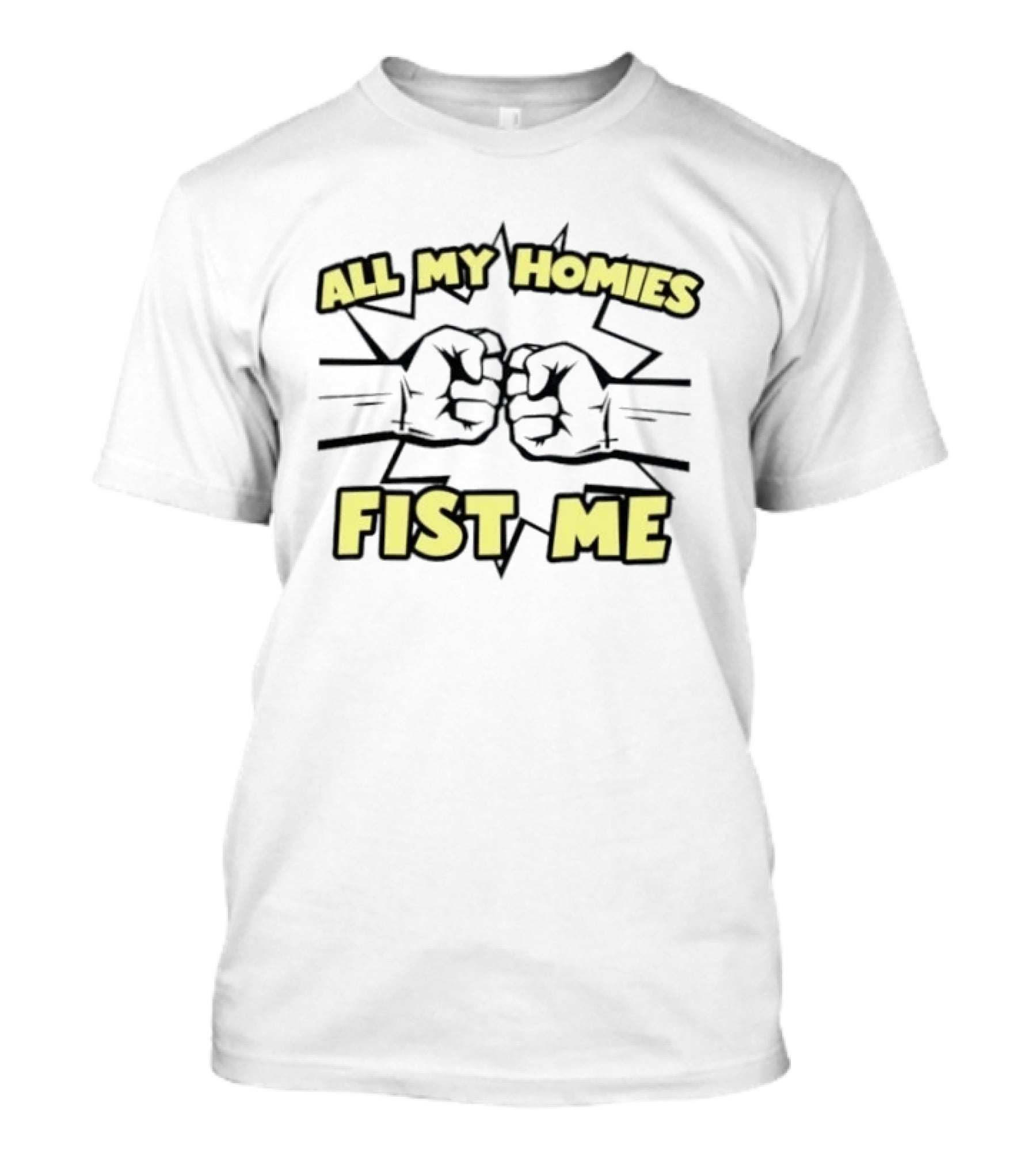 All My Homies Fist Me Fist Bump Explosion T-Shirt