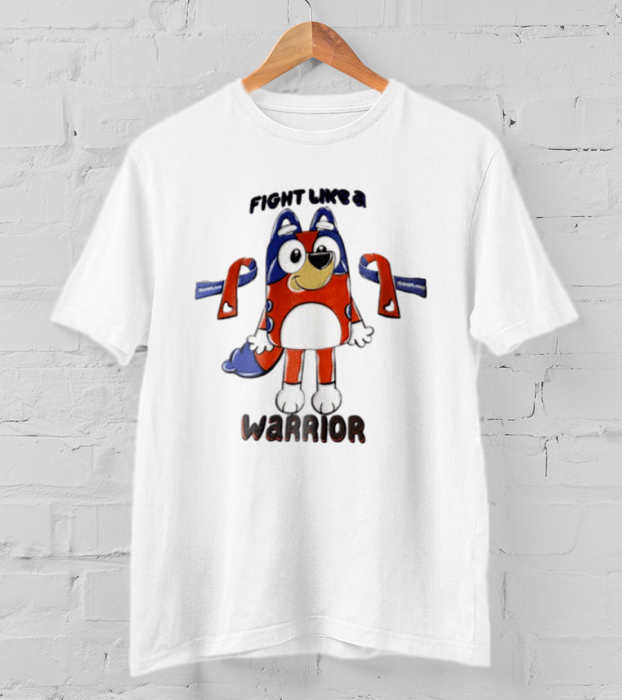 Fight Like A Bluey Warrior Transplant Awareness Ribbons T-Shirt