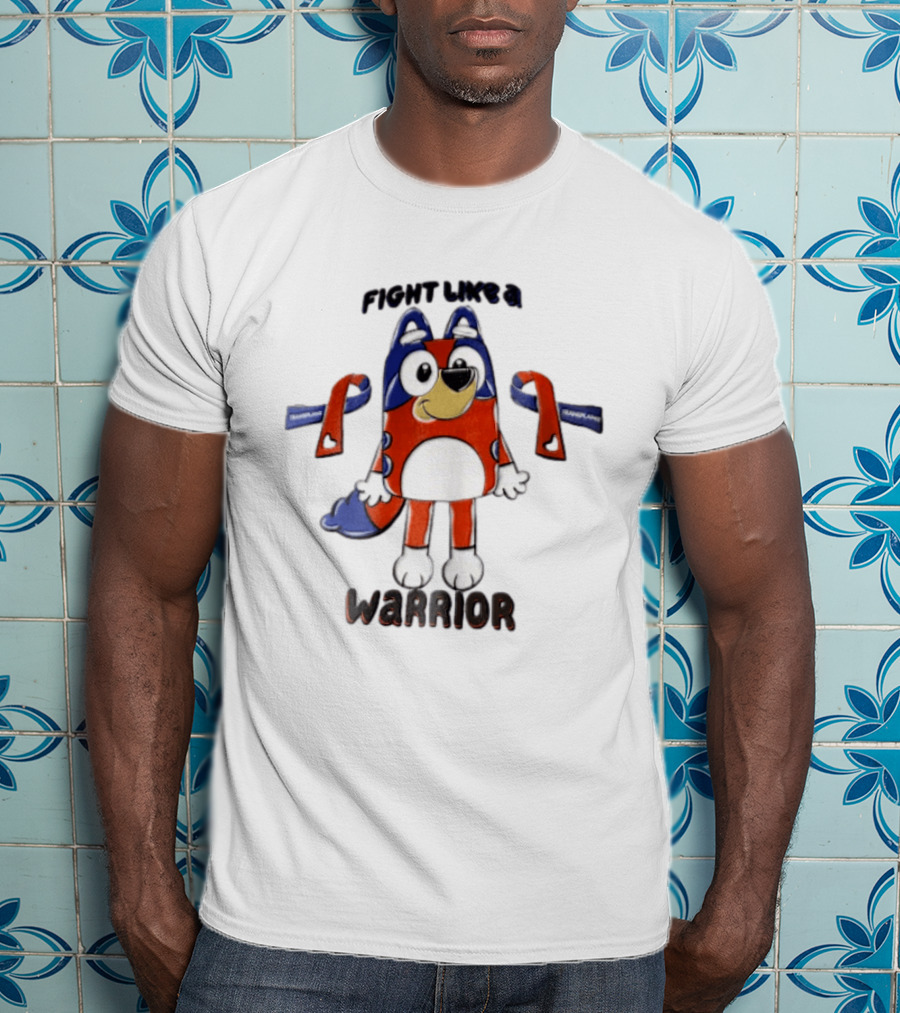 Fight Like A Bluey Warrior Transplant Awareness Ribbons T-Shirt