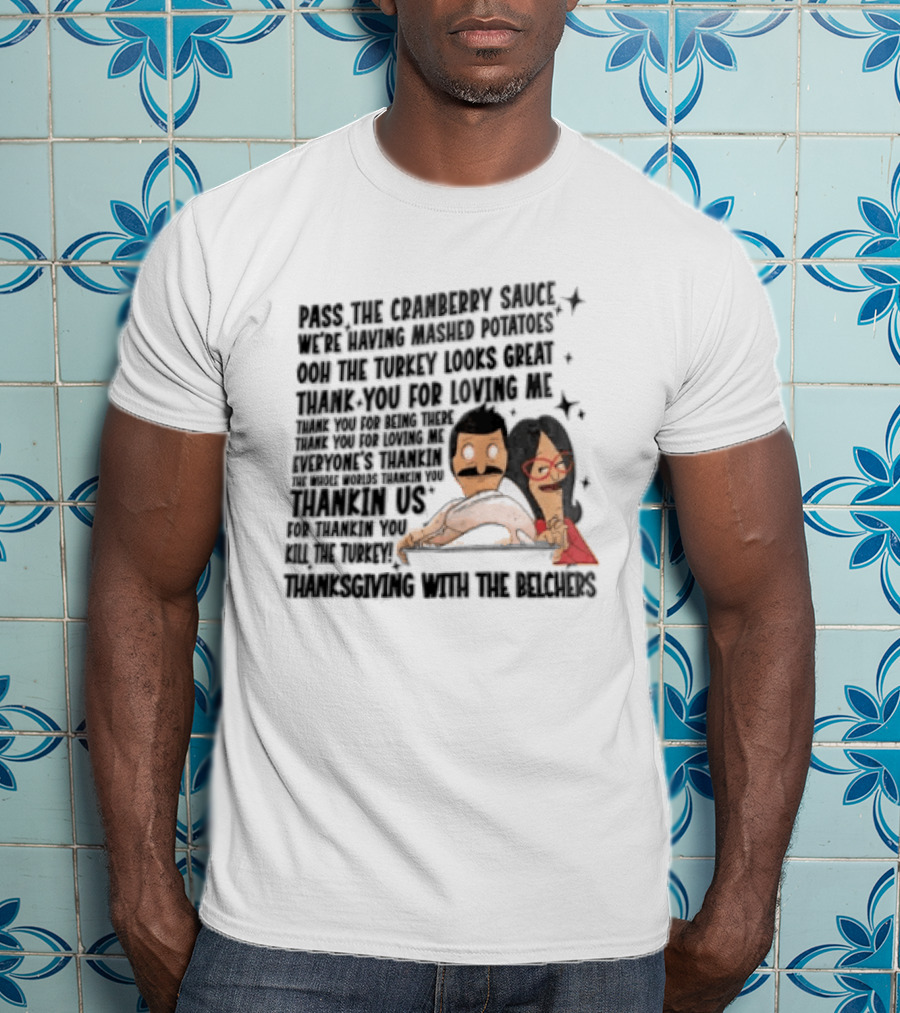 Bob's Burgers Thanksgiving Bob Belcher Linda Belcher Turkey Day Dinner Song Lyrics T-Shirt