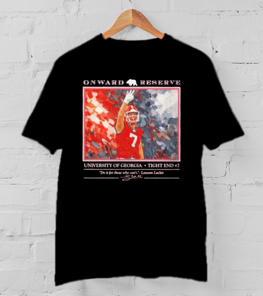 Onward Reserve University Of Georgia Lawson Luckie No 7 Tight End Do It For Those Who Can't T-Shirt
