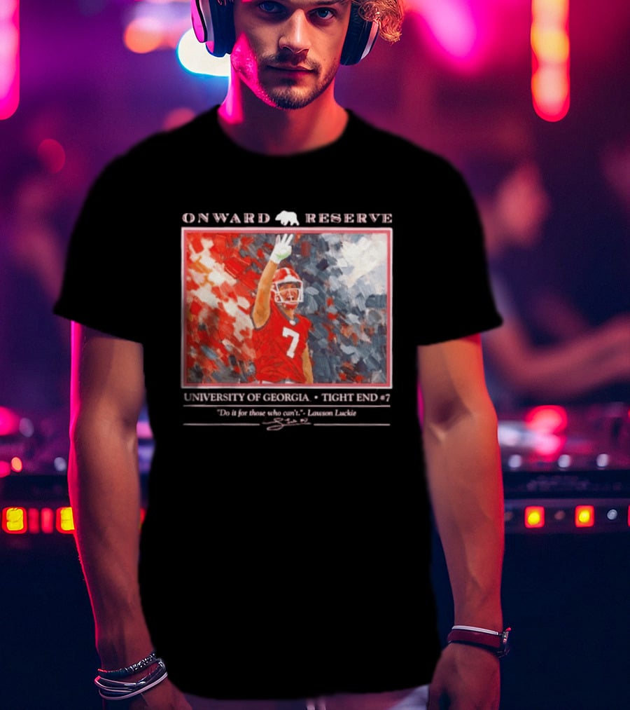 Onward Reserve University Of Georgia Lawson Luckie No 7 Tight End Do It For Those Who Can't T-Shirt
