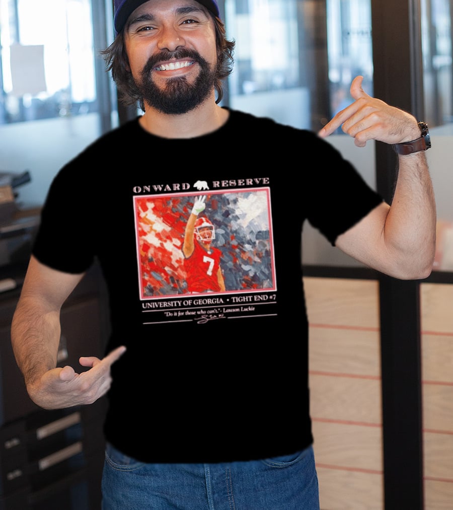 Onward Reserve University Of Georgia Lawson Luckie No 7 Tight End Do It For Those Who Can't T-Shirt