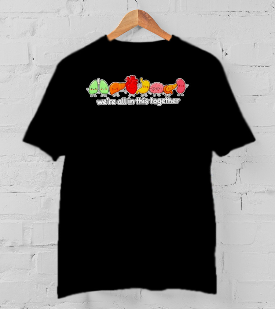 We're All In This Together Cute Organ Characters T-Shirt