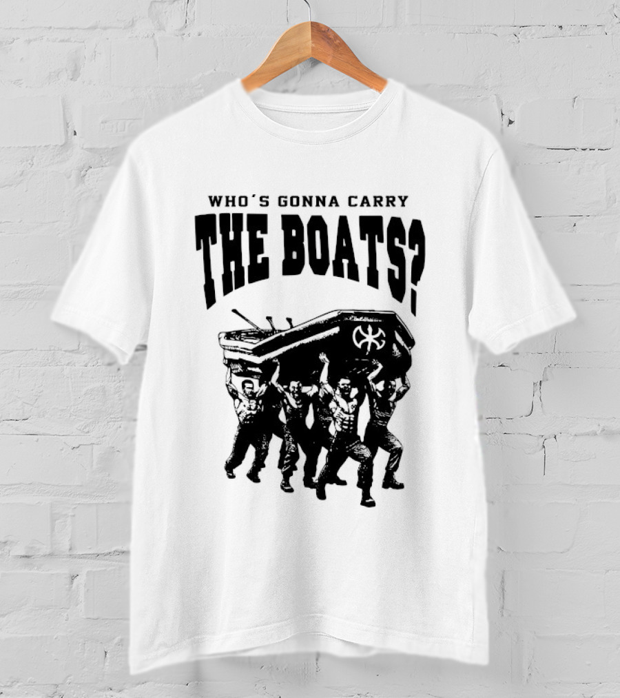 Who's Gonna Carry The Boats Motivational Quote By David Goggins T-Shirt