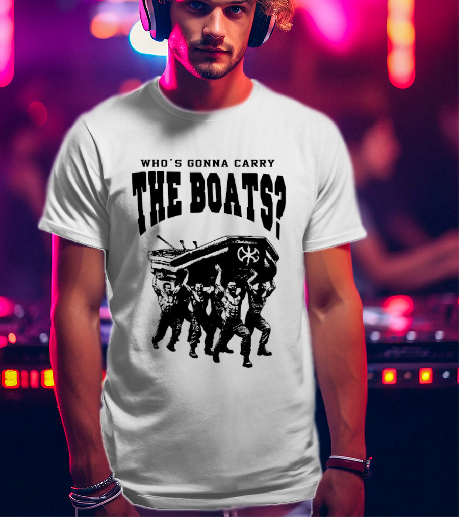 Who's Gonna Carry The Boats Motivational Quote By David Goggins T-Shirt