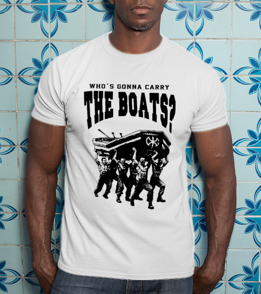 Who's Gonna Carry The Boats Motivational Quote By David Goggins T-Shirt