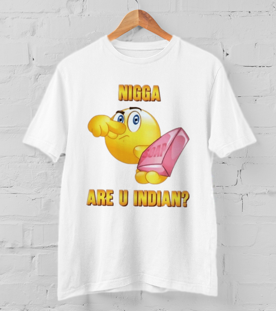 Nigga Are U Indian Soap Meme T-Shirt