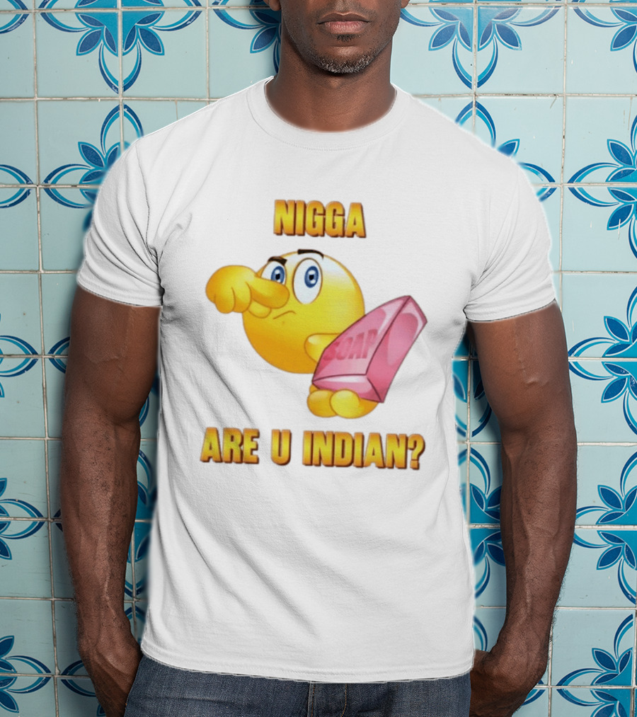 Nigga Are U Indian Soap Meme T-Shirt