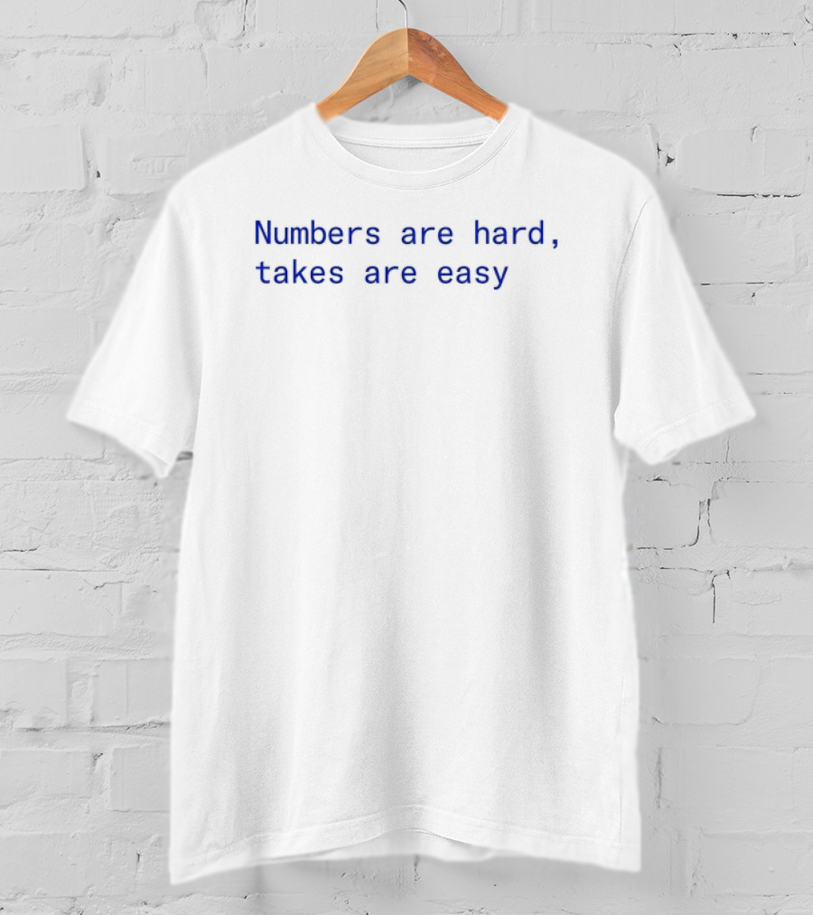 Numbers Are Hard Takes Are Easy Blue T-Shirt