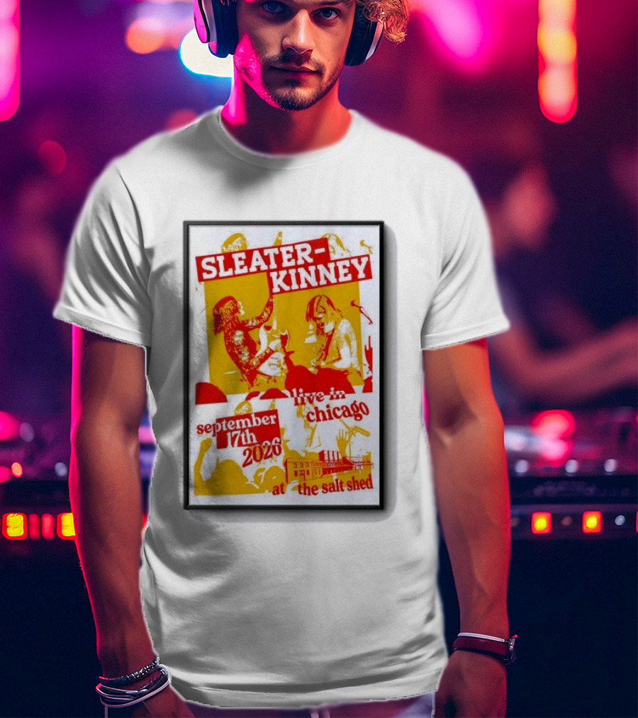 Sleater Kinney Live In Chicago At The Salt Shed September 17th 2026 T-Shirt
