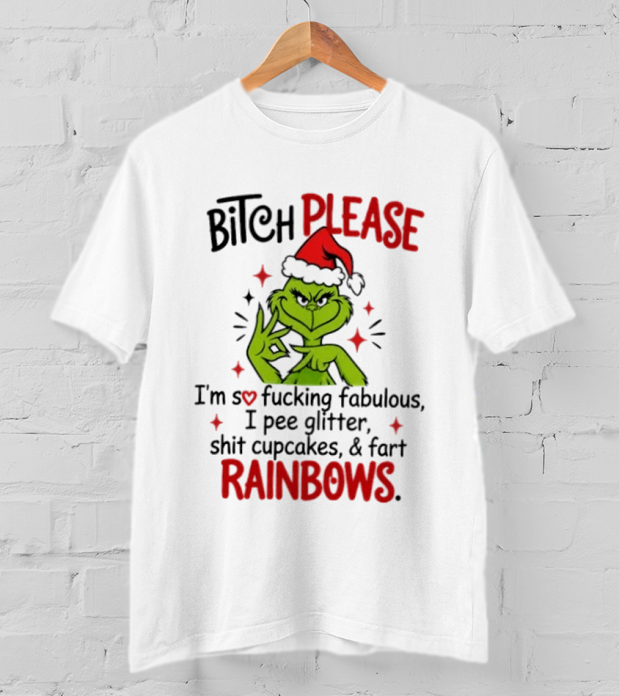 Bitch Please I'm So Fucking Fabulous Pee Glitter Shit Cupcakes Fart Rainbows T-Shirt