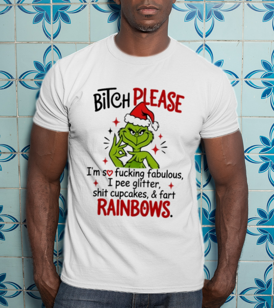 Bitch Please I'm So Fucking Fabulous Pee Glitter Shit Cupcakes Fart Rainbows T-Shirt