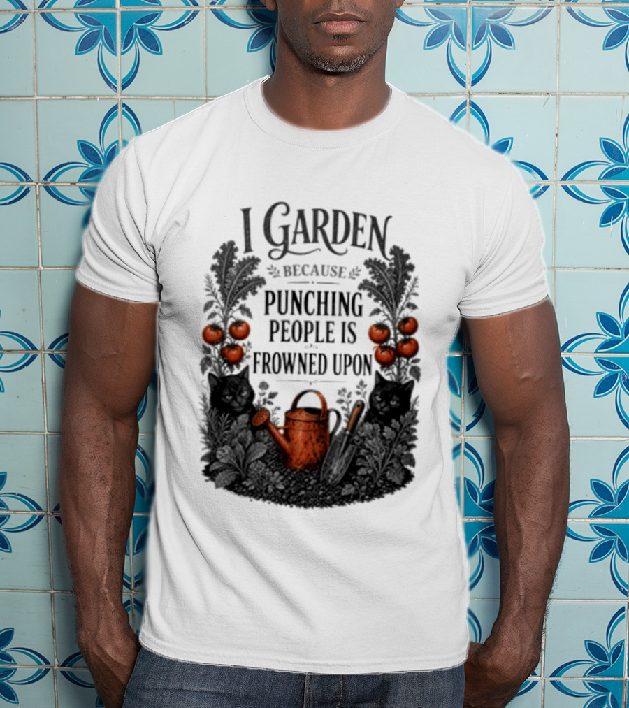 I Garden Because Punching People Is Frowned Upon Funny Gardener Tomatoes Watering Can T-Shirt