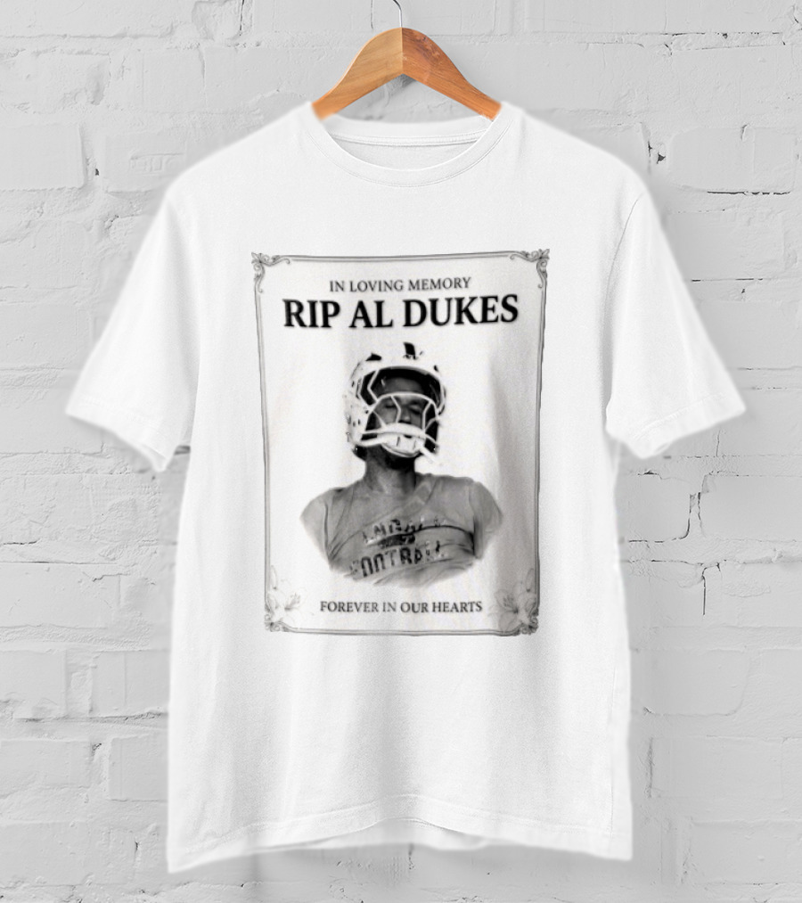 In Loving Memory Rip Al Dukes Forever In Our Hearts Football Player T-Shirt