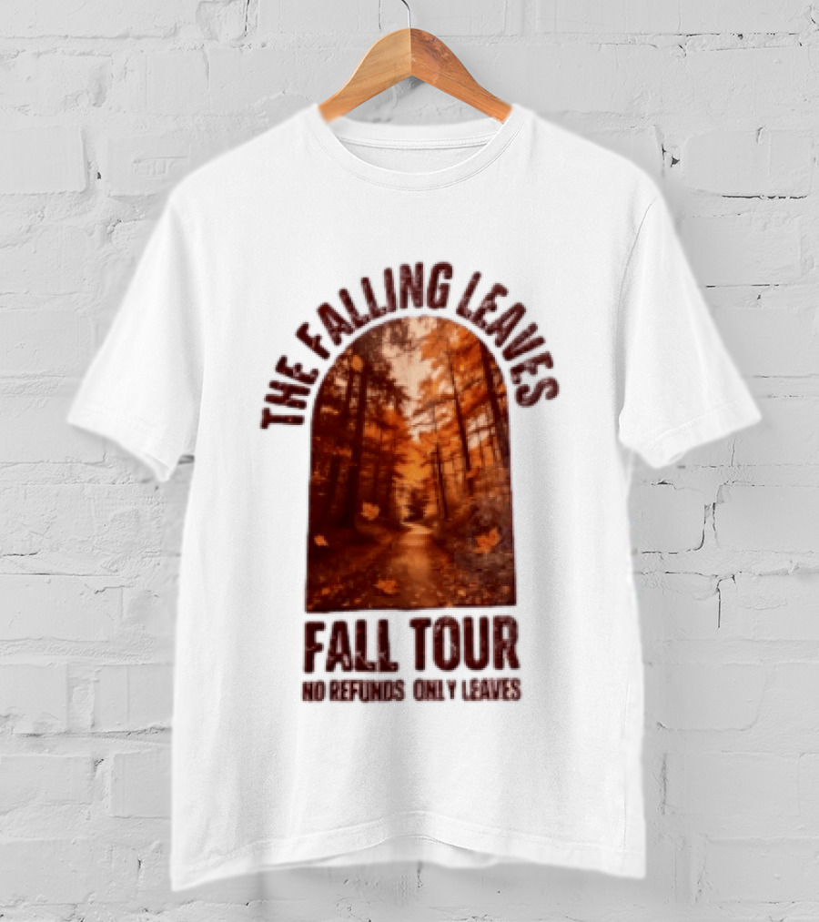 The Falling Leaves Fall Tour No Refunds Only Leaves Forest Path Autumn Archway T-Shirt