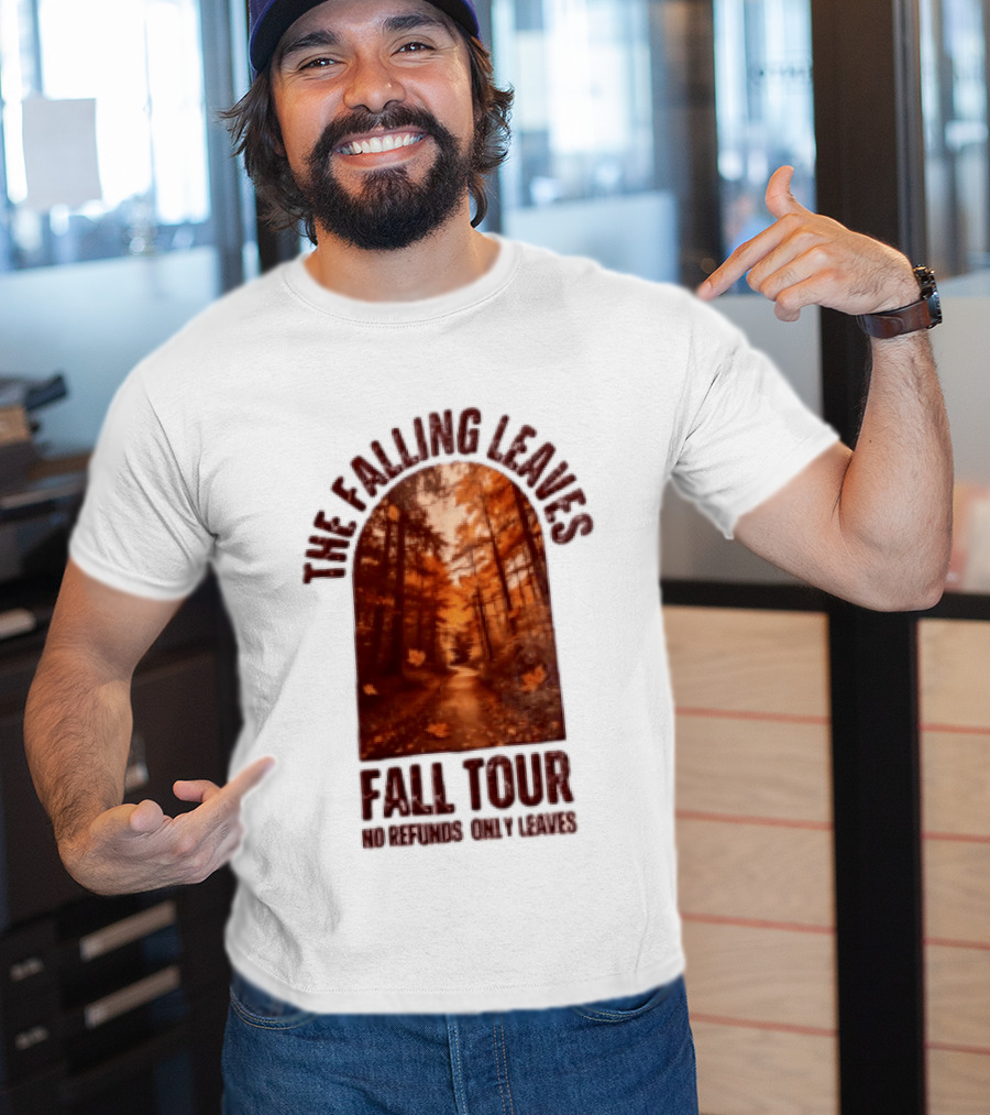 The Falling Leaves Fall Tour No Refunds Only Leaves Forest Path Autumn Archway T-Shirt