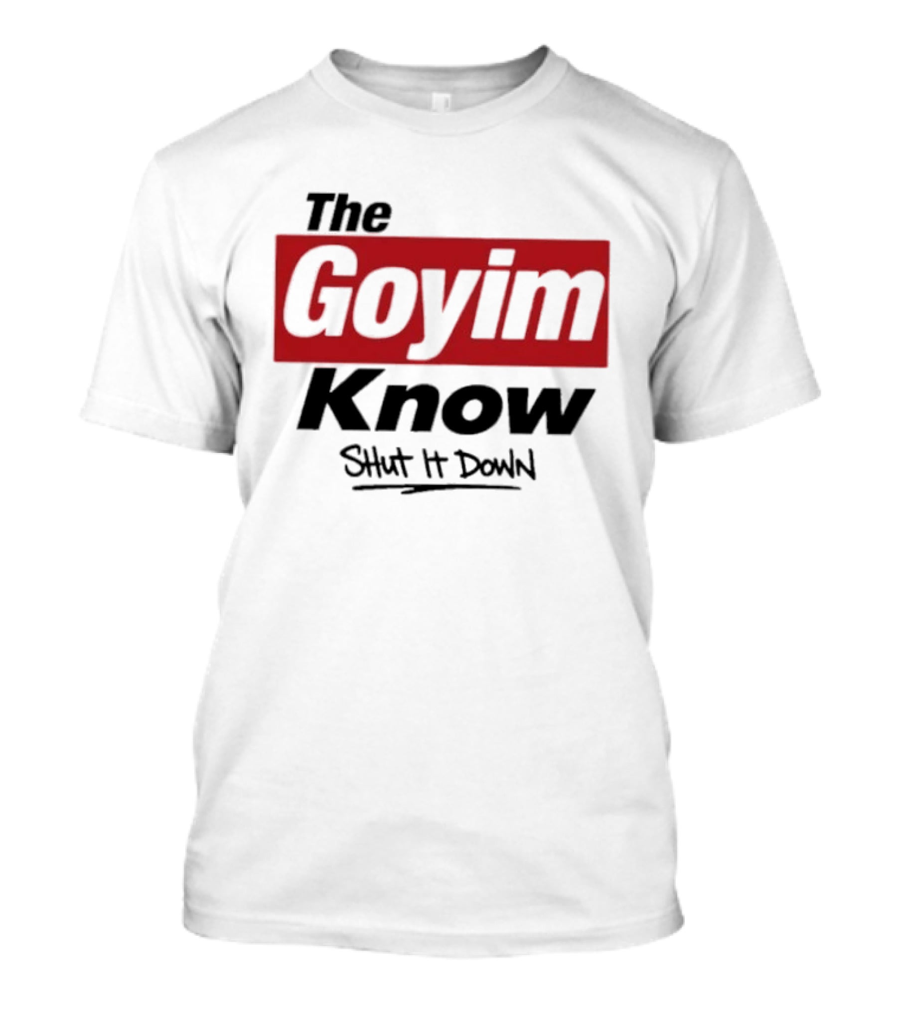 The Goyim Know Shut It Down Red Highlighted T-Shirt
