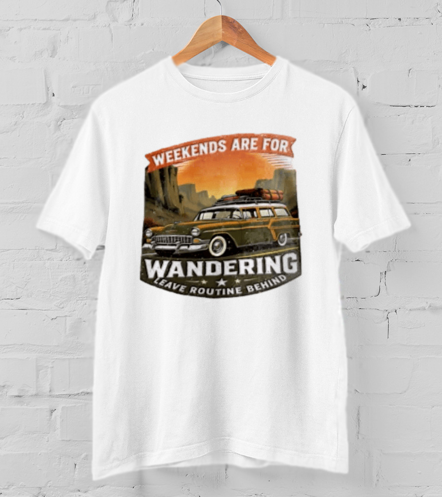 Weekends Are For Wandering Station Wagon Canyon Landscape Leave Routine Behind T-Shirt